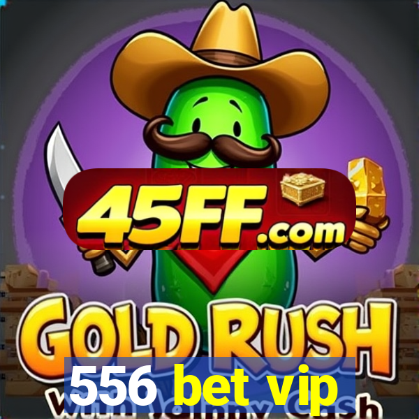 556 bet vip